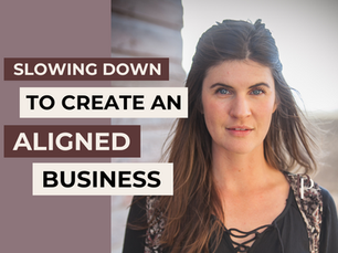 Slowing Down to Create an Aligned Business